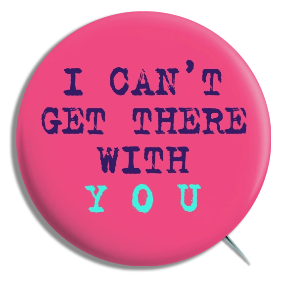 I Can’t Get There With You
