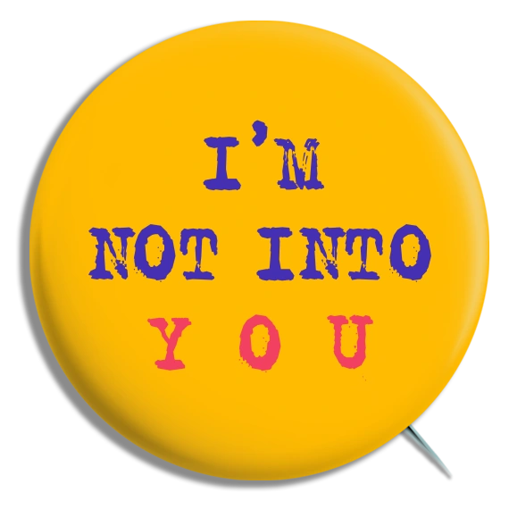 (Don’t Know What I’m Into But) I’m Not Into You