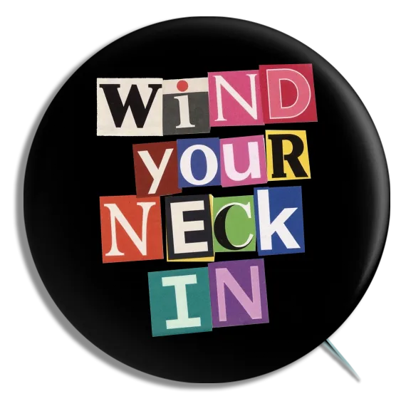 Wind Your Neck In