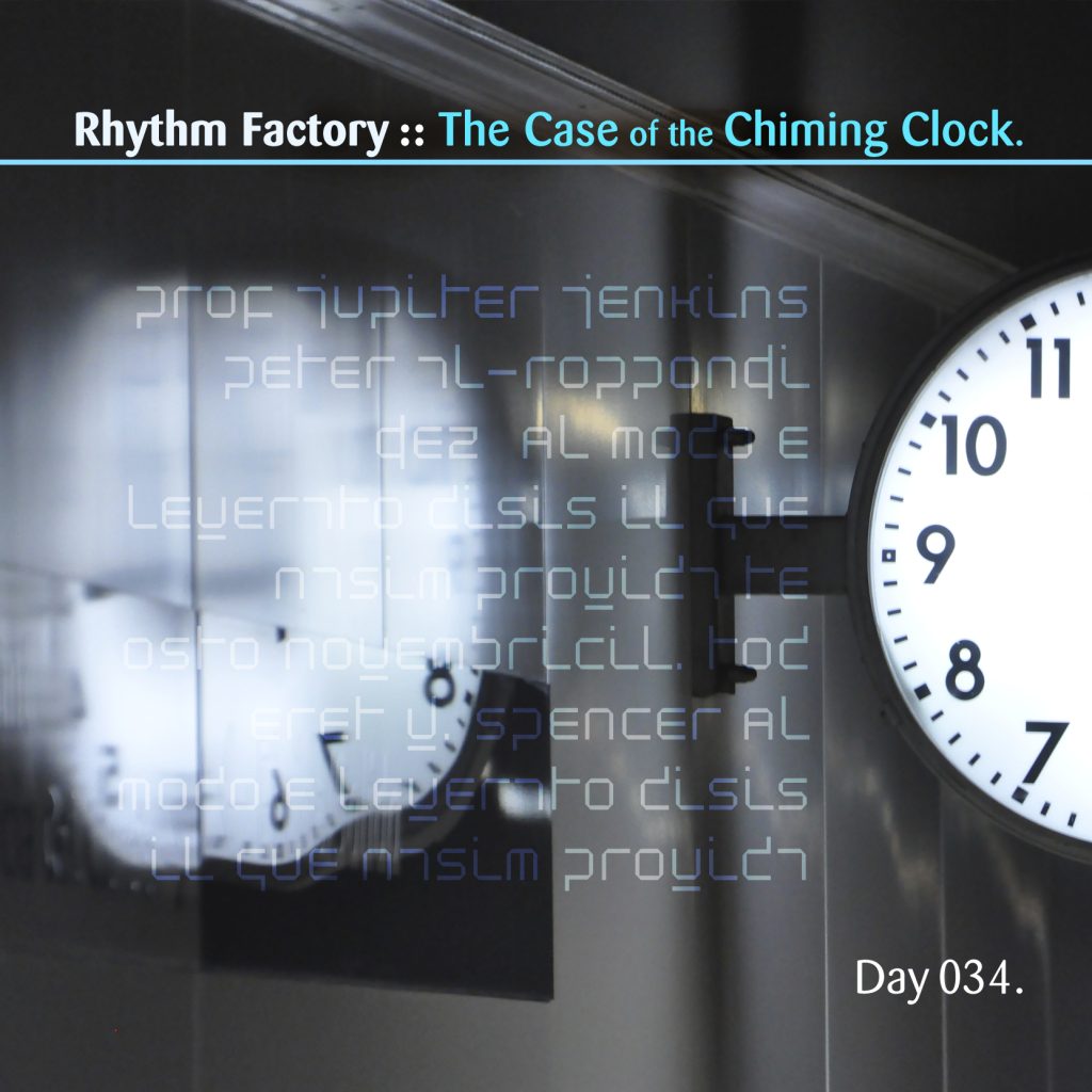 “The Case of the Chiming Clock” by Rhythm Factory [Day 034]