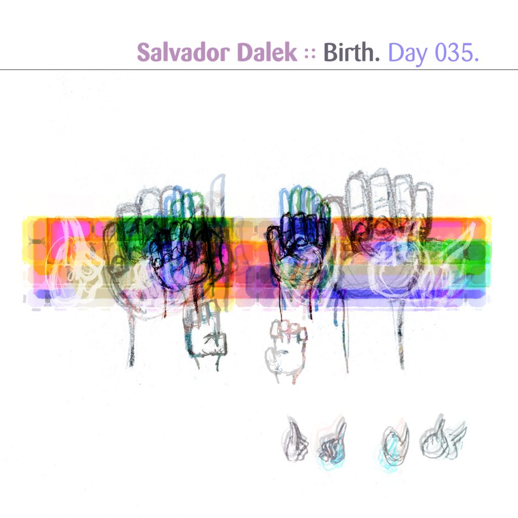 “Birth” by Salvador Dalek [Day 035]