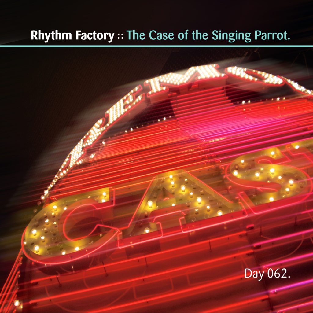 “The Case of the Singing Parrot” by Rhythm Factory [Day 062]