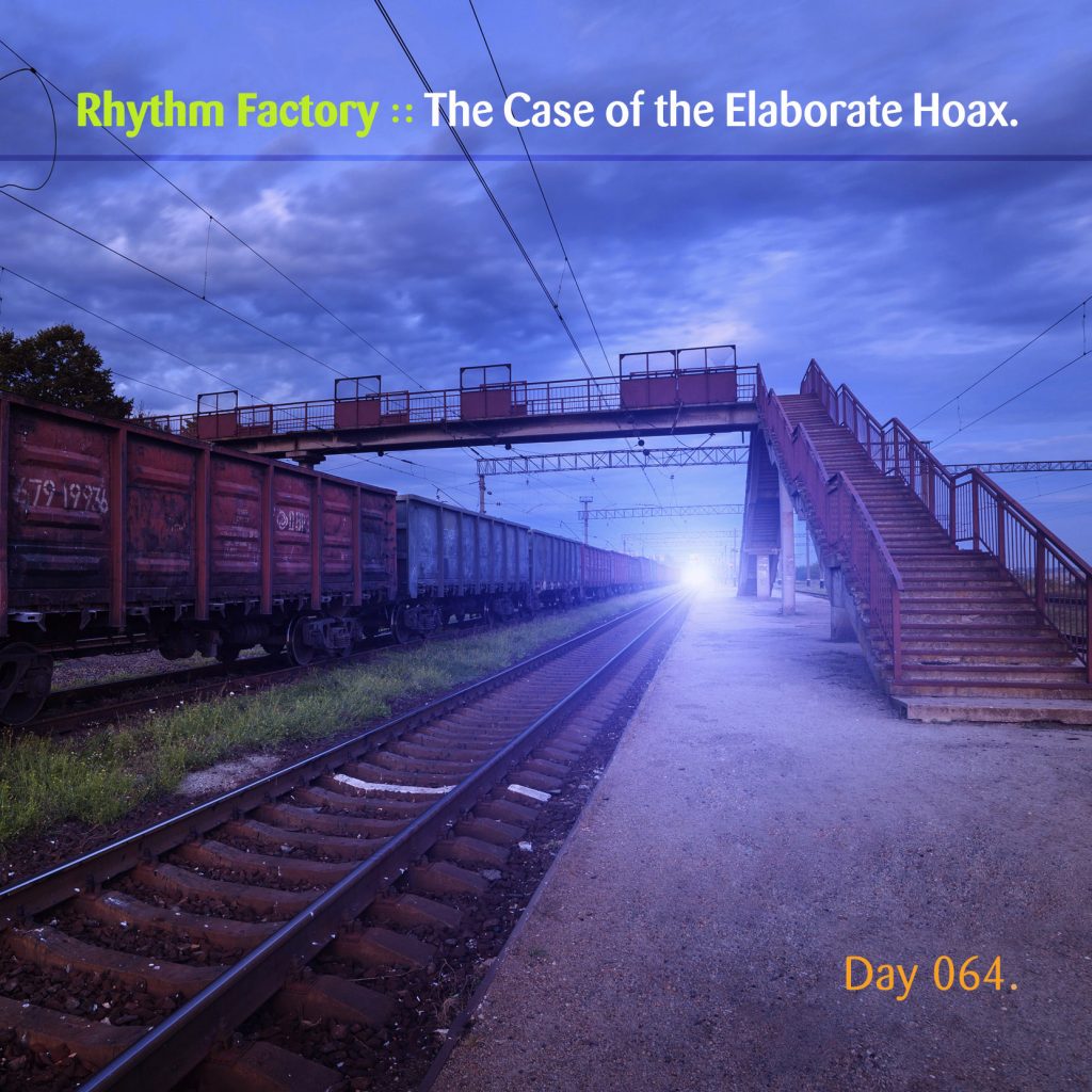 “Rhythm Factory and the Case of the Elaborate Hoax” by Rhythm Factory [Day 064]